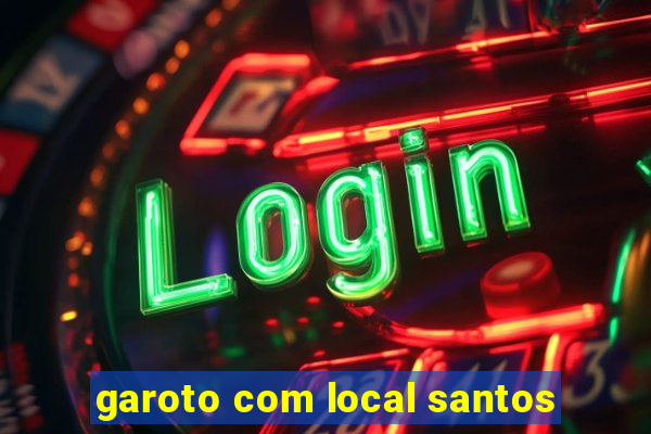 garoto com local santos